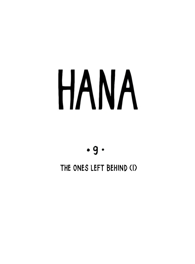 Hana-Chapter 9
           : The Ones Left Behind (1)